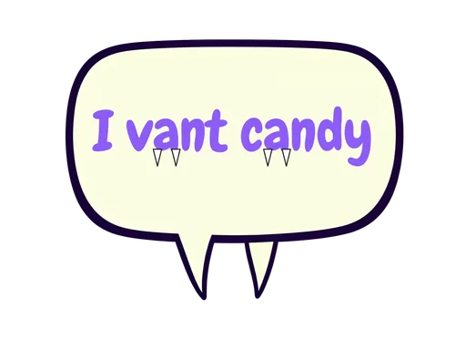 Comic speech bubble reading I vant candy with tiny vampire fangs drawn on the letters