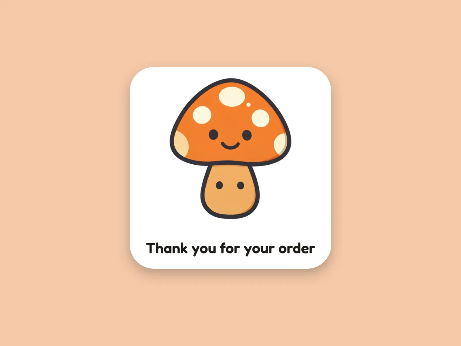 Smiling mushroom sticker in the cute style with the words Thank you for your order