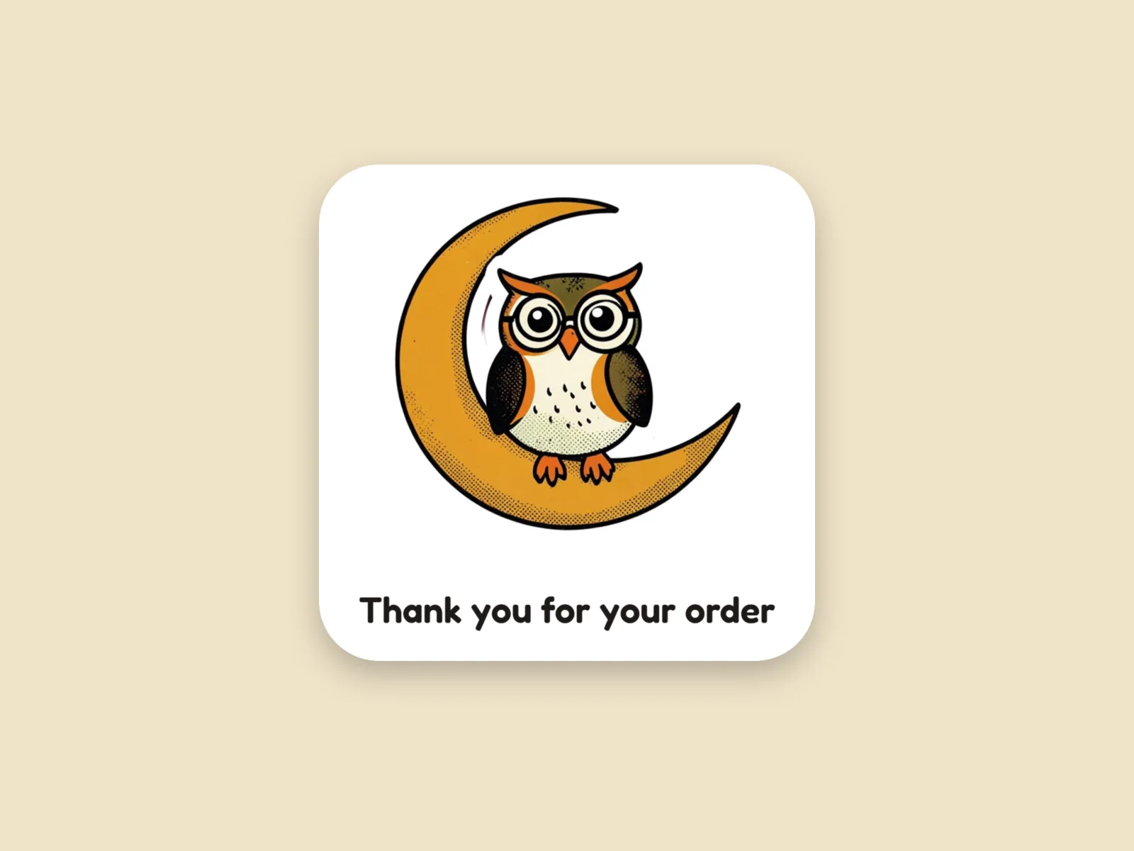 The same words under a retro owl on a crescent moon sticker